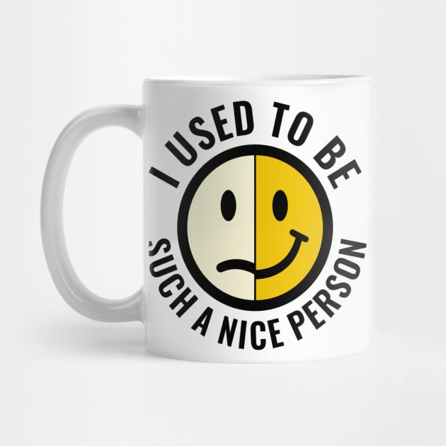 I Used to Be Such a Nice Person Sassy Attitude by Anticorporati